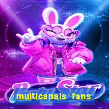 multicanais fans jogo ao vivo